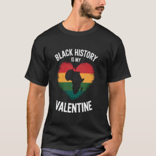 T-shirt L'histoire des Noirs est mon Saint-Valentin Mois d