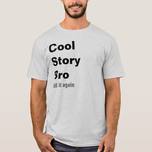 T-shirt L'histoire fraîche Bro, l'indiquent encore (Devant)