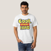 T-shirt L'histoire fraîche Bro l'indiquent encore (Devant entier)