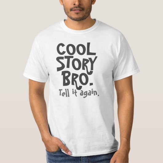 T-shirt L'histoire fraîche Bro, l'indiquent encore (Devant)