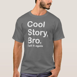 T-shirt L'histoire fraîche Bro, l'indiquent encore
