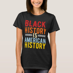 T-shirt L'Histoire Noire est l'Histoire Américaine Chemis