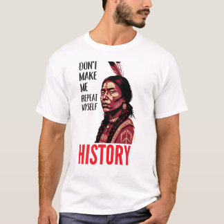 T-shirt L'histoire parle, ne me faites pas me répéter