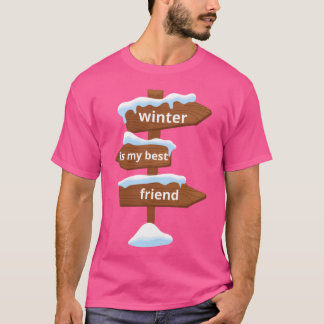 T-shirt L'hiver est ma meilleure amitié l'hiver Unise et l