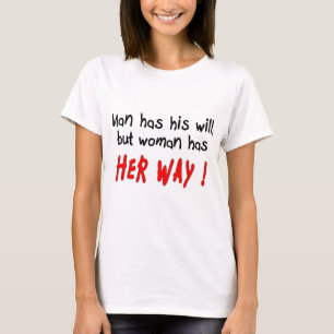 T-shirt L'homme a sa volonté mais la femme a son chemin !
