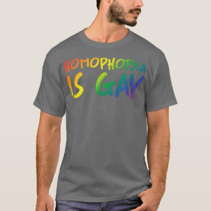 T-shirt L'homophobie est gay Funny Gay pride Fête de plais