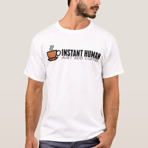 T-shirt L'HUMAIN INSTANTANÉ, ajoutent juste le café