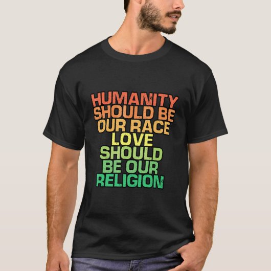 T-shirt L'Humanité Devrait Être Notre Course L'Amour Devra (Devant)
