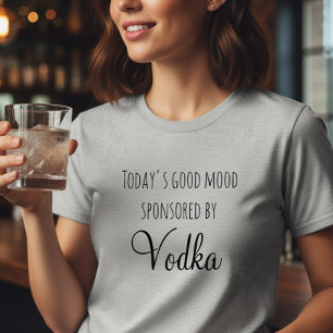 T-shirt L'humeur d'aujourd'hui parrainée par la Vodka