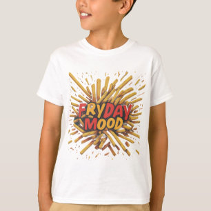 T-shirt "L'humeur du jour de la frire"