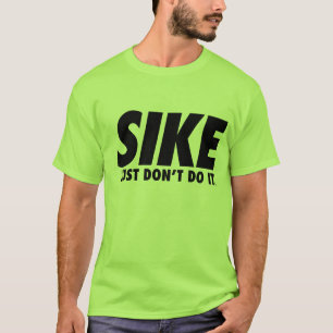 T-shirt L'humour Sike de sports juste ne le font pas