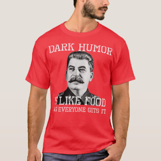 T-shirt L'Humour Sombre Est Comme La Nourriture Que Tout L