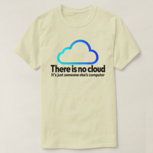 T-shirt L'humour tech Il n'y a pas de nuage, juste l'ordin