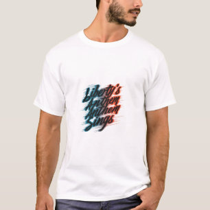 T-shirt L'hymne de la liberté chante