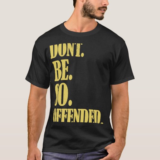 T-shirt Liberal Political Snowflake Dont Be So Offended (Devant)
