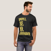 T-shirt Liberal Political Snowflake Dont Be So Offended (Devant entier)