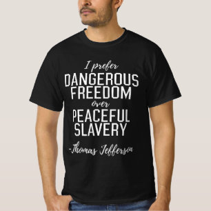 T-shirt Liberté dangereuse Citation de Thomas Jefferson