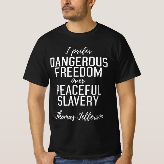 T-shirt Liberté dangereuse Citation de Thomas Jefferson (Devant)