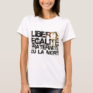 T-shirt LIberte Egalite Fraternite !  Révolution française