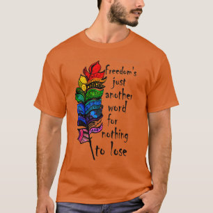 T-shirt Libertés Juste Un Autre Mot Pour Rien À Perdre
