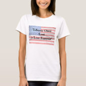 T-shirt Liberty Once Lost is is For ever (Devant)
