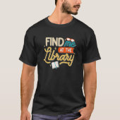 T-shirt Librarian Find Me Library Bookish Book (Devant)