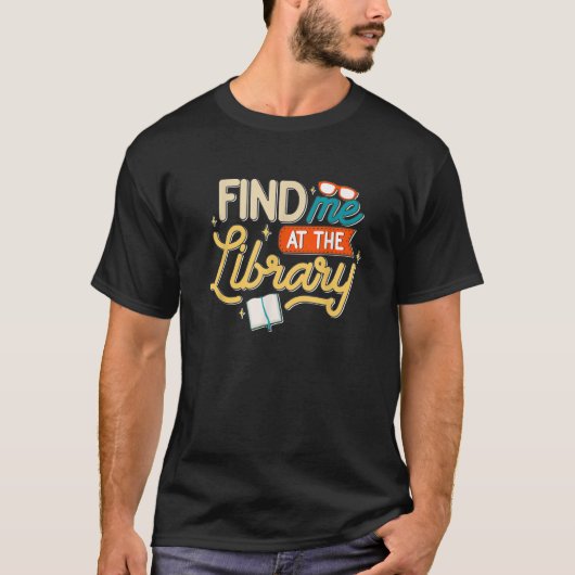 T-shirt Librarian Find Me Library Bookish Book (Devant)