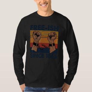 T-shirt Libre Ish depuis 1865 Juin 19th Black History Junt
