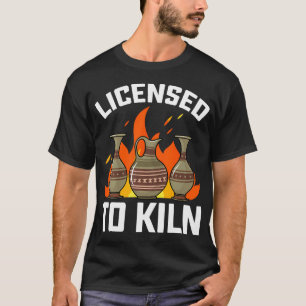 T-shirt Licence pour le four - Artiste en céramique drôle