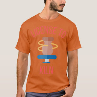 T-shirt Licence pour tuer la poterie céramique argile 4