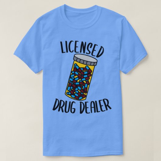 T-shirt Licensed Drug Dealer Pharmacist 4 (Design devant)
