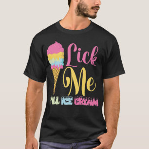 T-shirt Lick Me Jusqu'À La Crème De Glace, Crème De Glace 