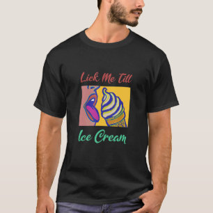 T-shirt Lick Me Till Glace Creative