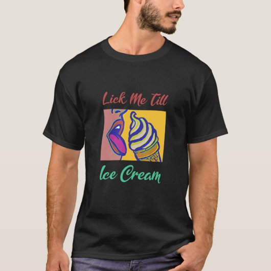 T-shirt Lick Me Till Glace Creative (Devant)