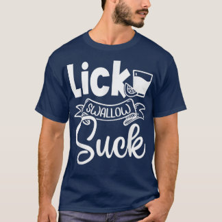 T-shirt Lick Swallow Suck Funny 