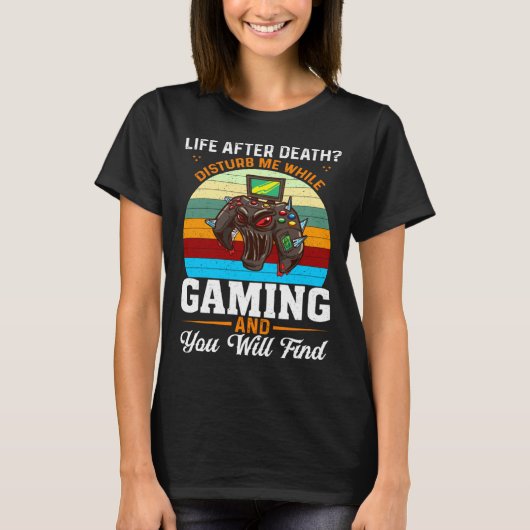 T-shirt Life After Death Disturb Me While Gaming You Will  (Devant)