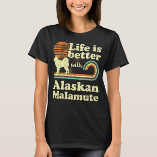 T-shirt Life Better Alaskien Malamute Vintage Chien Maman 