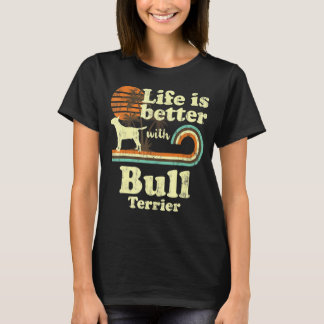 T-shirt Life Better Bull Terrier Chien Vintage Maman Papa