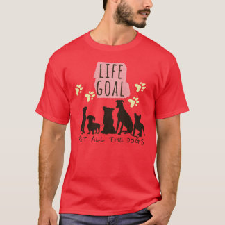 T-shirt Life Goal Animal Tous les Chiens Amoureux des chie