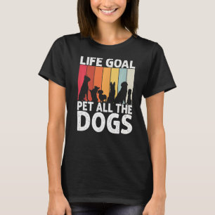 T-shirt Life Goal Animaux Tous les Chiens Chien Retro