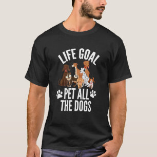 T-shirt Life Goal Pet Tous Les Chiens Pour Femmes Chien En