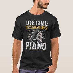 T-shirt Life Goal Toujours Jouer Piano Clavier Musique Pia