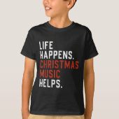 T-shirt Life Happens Christmas Music Helps Christmas Teach (Devant)