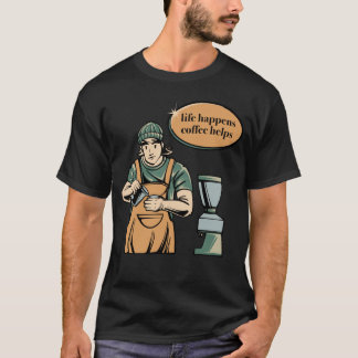 T-shirt Life Happens Coffee Helps Vintage Barista Design T