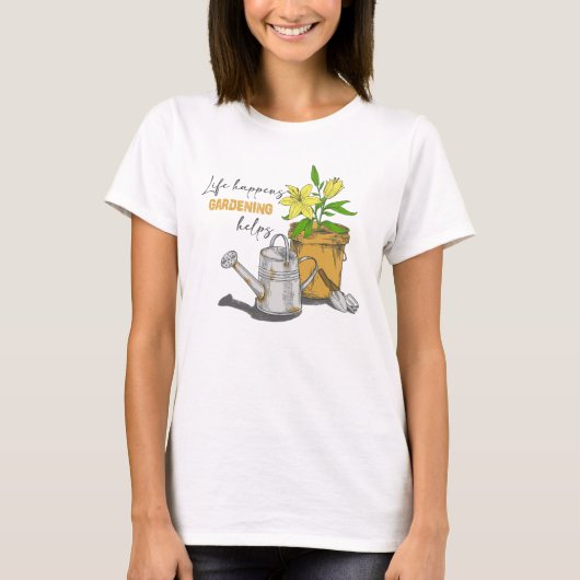 T-shirt Life Happens Gardening Aide Funny Gardening Cote (Devant)