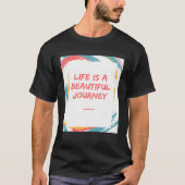 T-shirt Life is a beautiful journey (Devant)