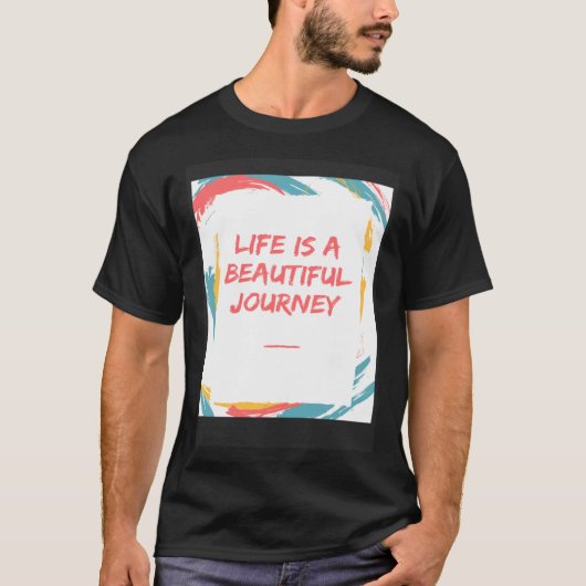 T-shirt Life is a beautiful journey (Devant)