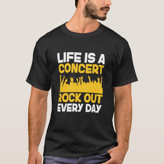 T-shirt Life is a concert rock out every day Music Apparel (Devant)