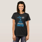 T-shirt Life Is A Roller Coaster Quote Cool Amusement Park (Devant entier)