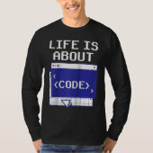 T-shirt Life Is About Code Sayings Programmer Coder Coding (Devant)